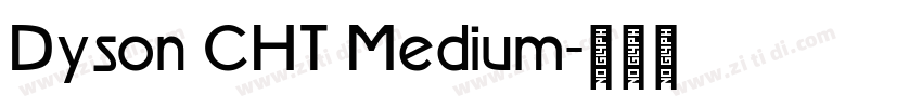 Dyson CHT Medium字体转换